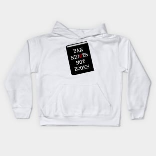 Ban bigots not books Kids Hoodie